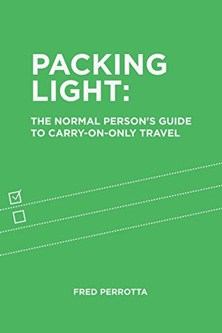 Packing Light: The Normal Person's Guide to Carry-On-Only Travel
