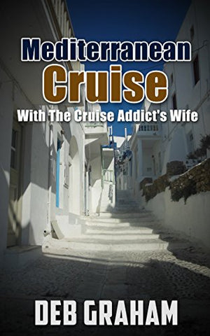 Mediterranean CruiseWith The Cruise Addict's Wife: how to plan the best European cruise