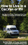 How to Live in a Car, Van or RV--And Get Out of Debt, Travel and Find True Freedom